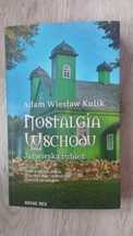 Książka Nostalgia Wschodu Jaćwieska rubież. Adam Wiesław Kulik