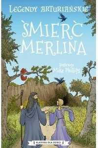 Legendy Arturiańskie T.9 Śmierć Merlina