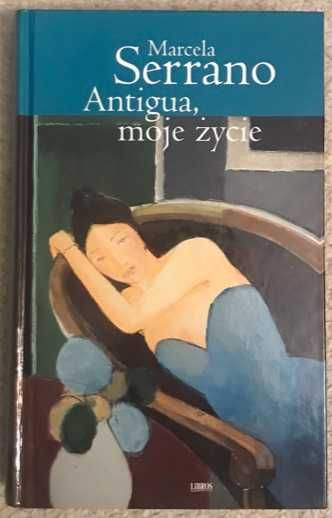 Antigua moje życie Marcela Serrano - NOWA