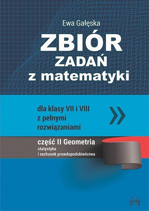 Zbiór Zadań Z Matematyki Z Pełnymi Rozwiązaniami Dla Klas Vii I Viii.