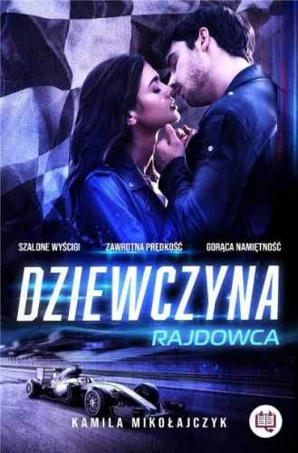 Bez ograniczeń T.1 Dziewczyna rajdowca - Kamila Mikołajczyk, Monika K