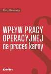 Wpływ pracy operacyjnej na proces karny. Difin