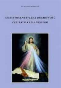 Chrystocentryczna duchowość celibatu kapłańskiego - ks. Ryszard Feder