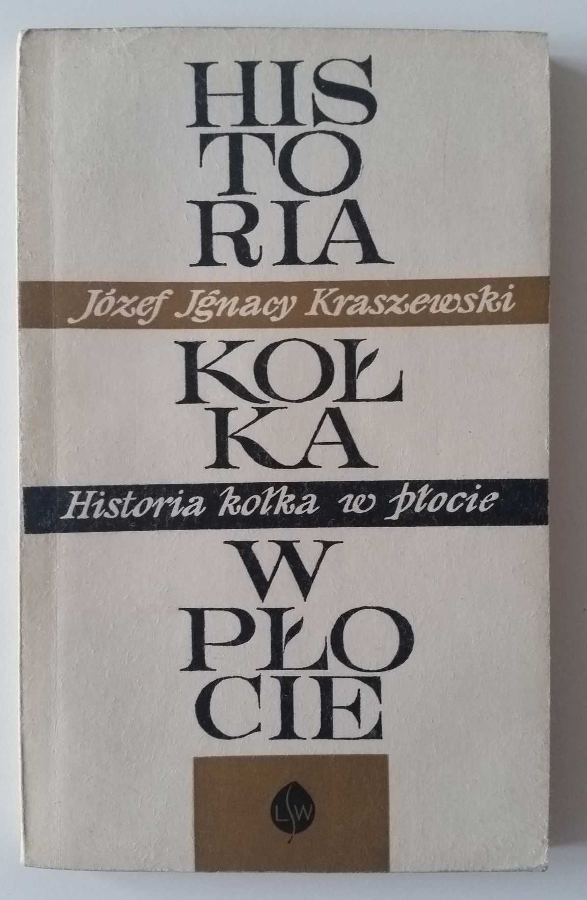 Józef Ignacy Kraszewski Historia koła w płocie powieść historyczna