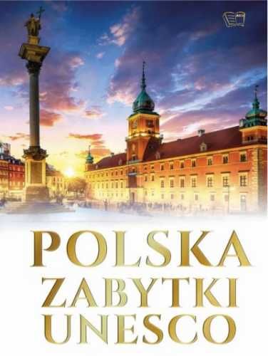 Polska. Zabytki UNESCO - praca zbiorowa