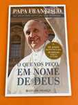 O que vos peço, em nome de deus - Papa Francisco