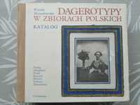 Dagerotypy w zbiorach polskich. Katalog. Wanda Mossakowska