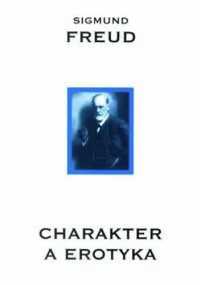 Charakter a erotyka - Freud Sigmund