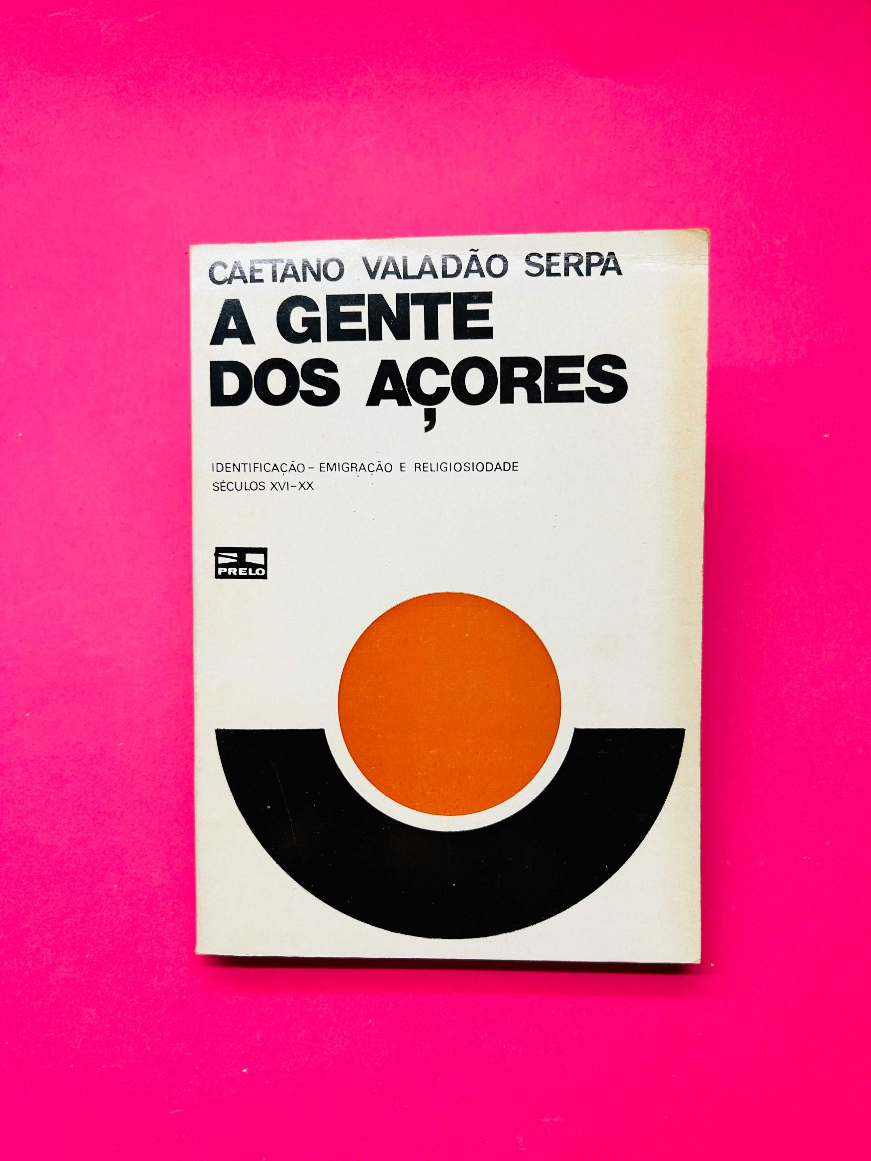 A Gente dos Açores - Caetano Valadão Serpa