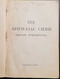 Śpiewnik pielgrzymkowy "Idę śpiewając Ciebie" - Lublin 1984r