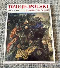 Dzieje Polski w malarstwie i poezji -Janusz Wałek