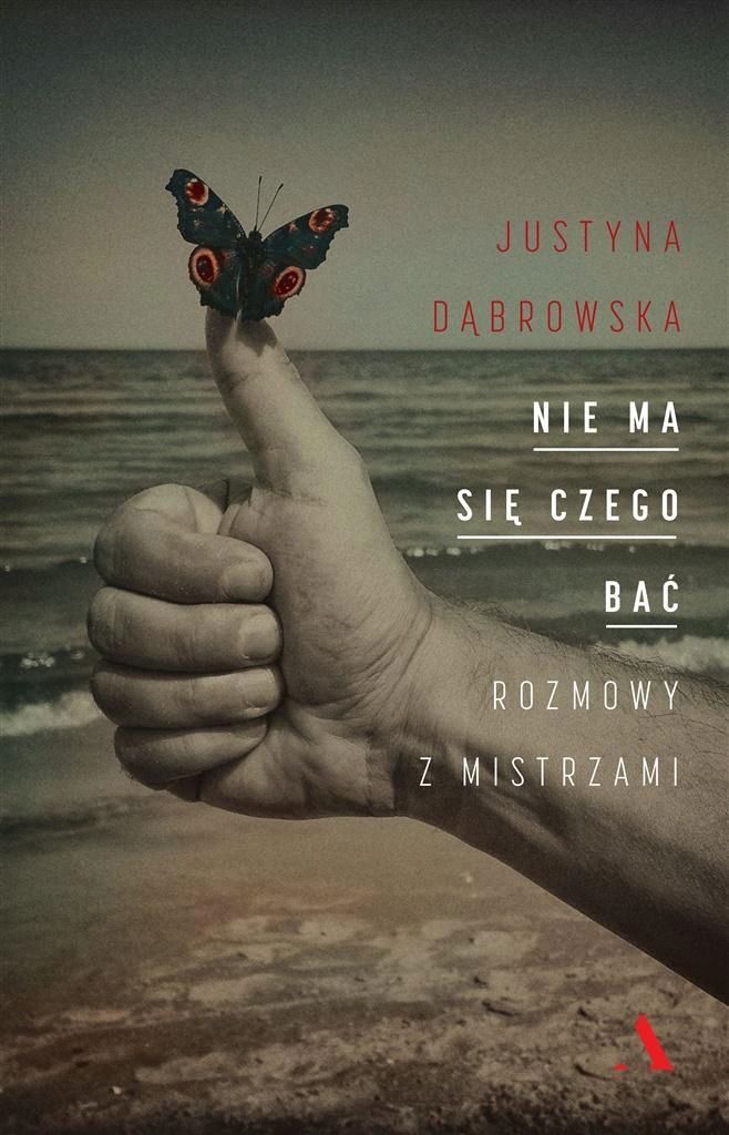 Nie Ma Się Czego Bać. Rozmowy Z Mistrzami