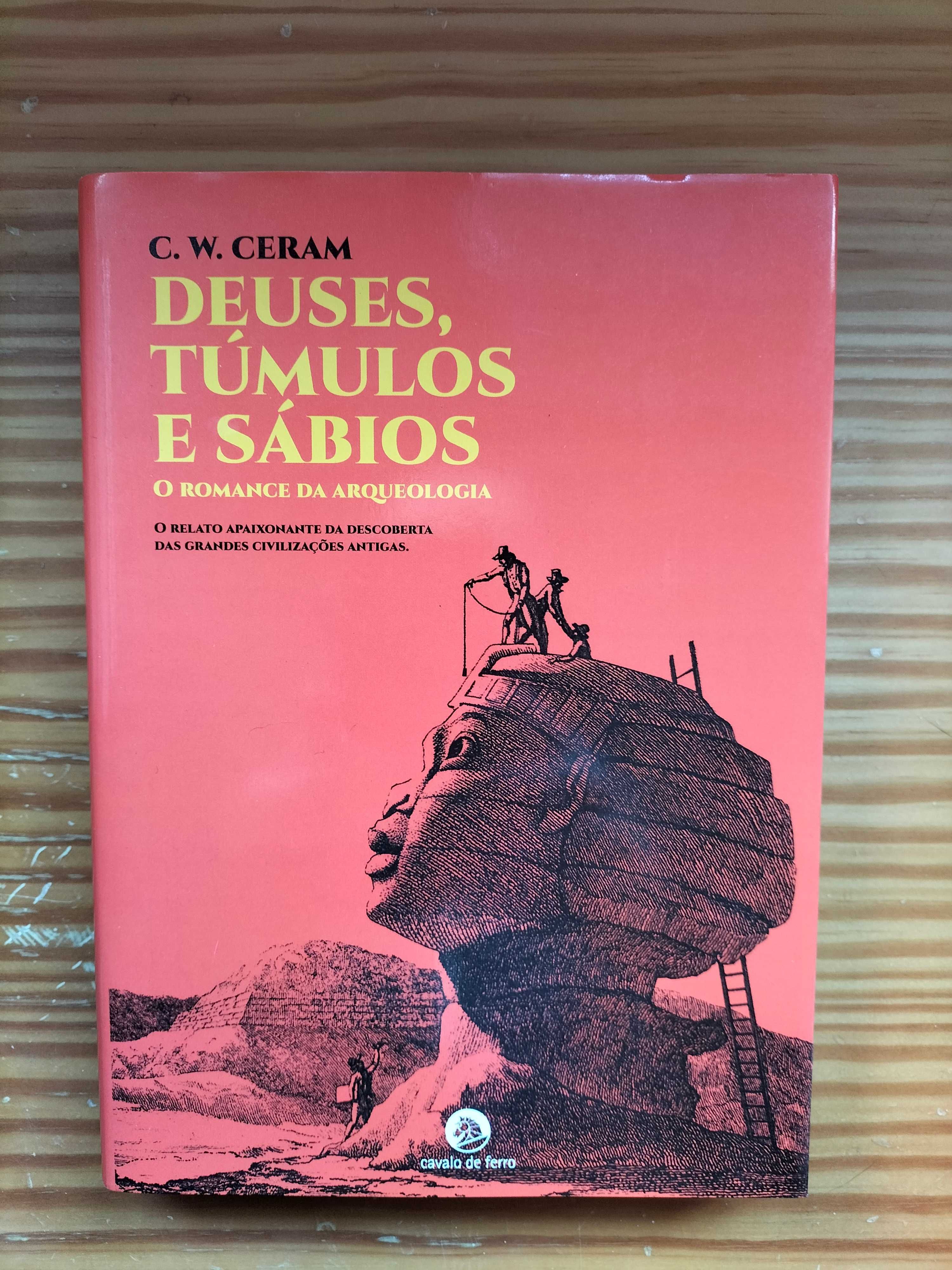 Deuses,Túmulos e Sábios - C.W. Ceram