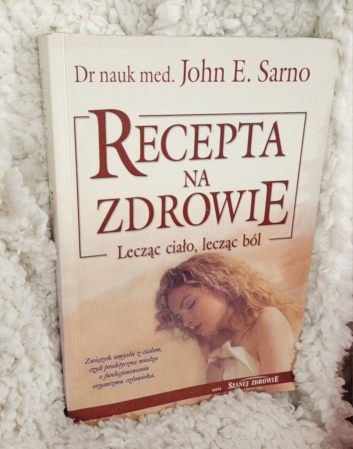 Recepta na zdrowie lecząc Ciało lecząc ból unikat John E.Sarno