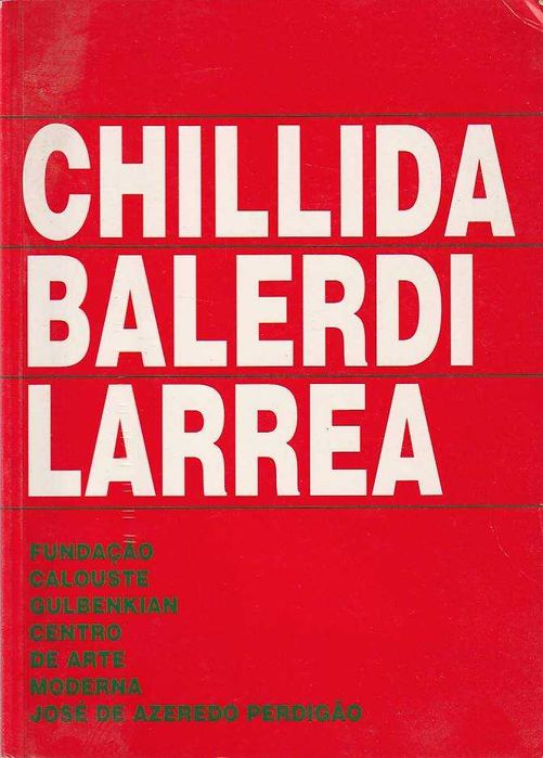 Chillida, Balerdi, Larrea-AA.VV.-Fundação Calouste Gulbenkian