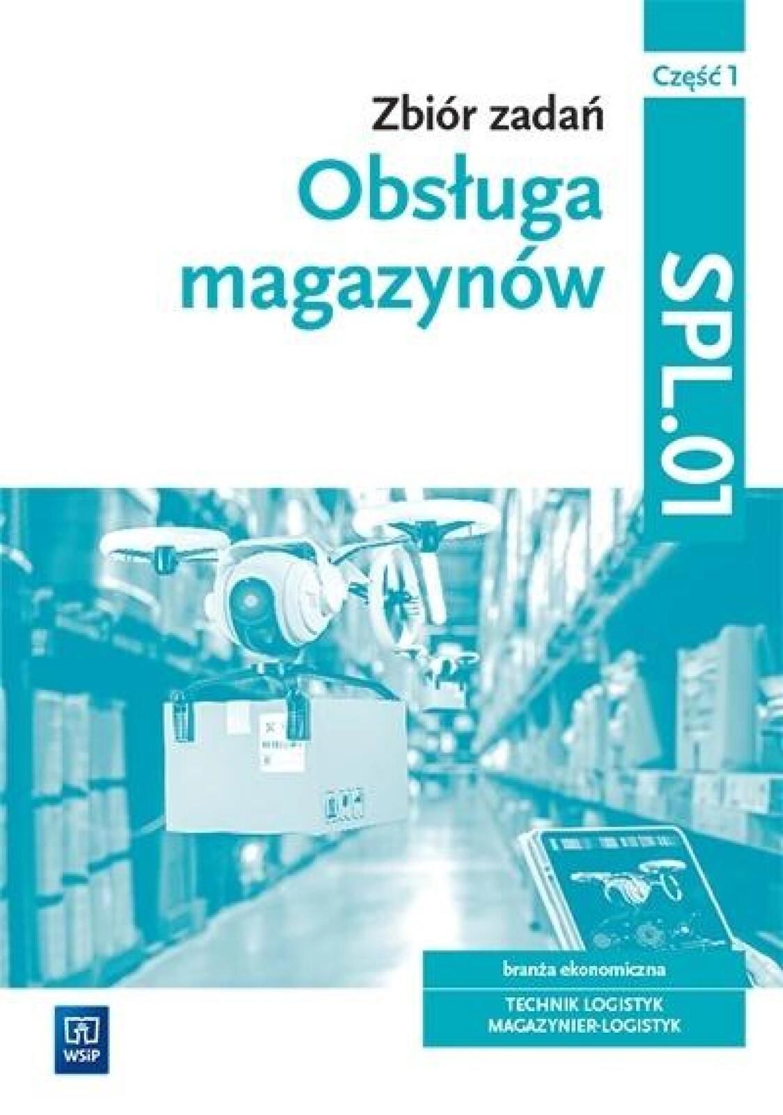 Obsługa magazynów. Zbiór zadań SPL.01 cz.1 WSiP WSiP Grażyna