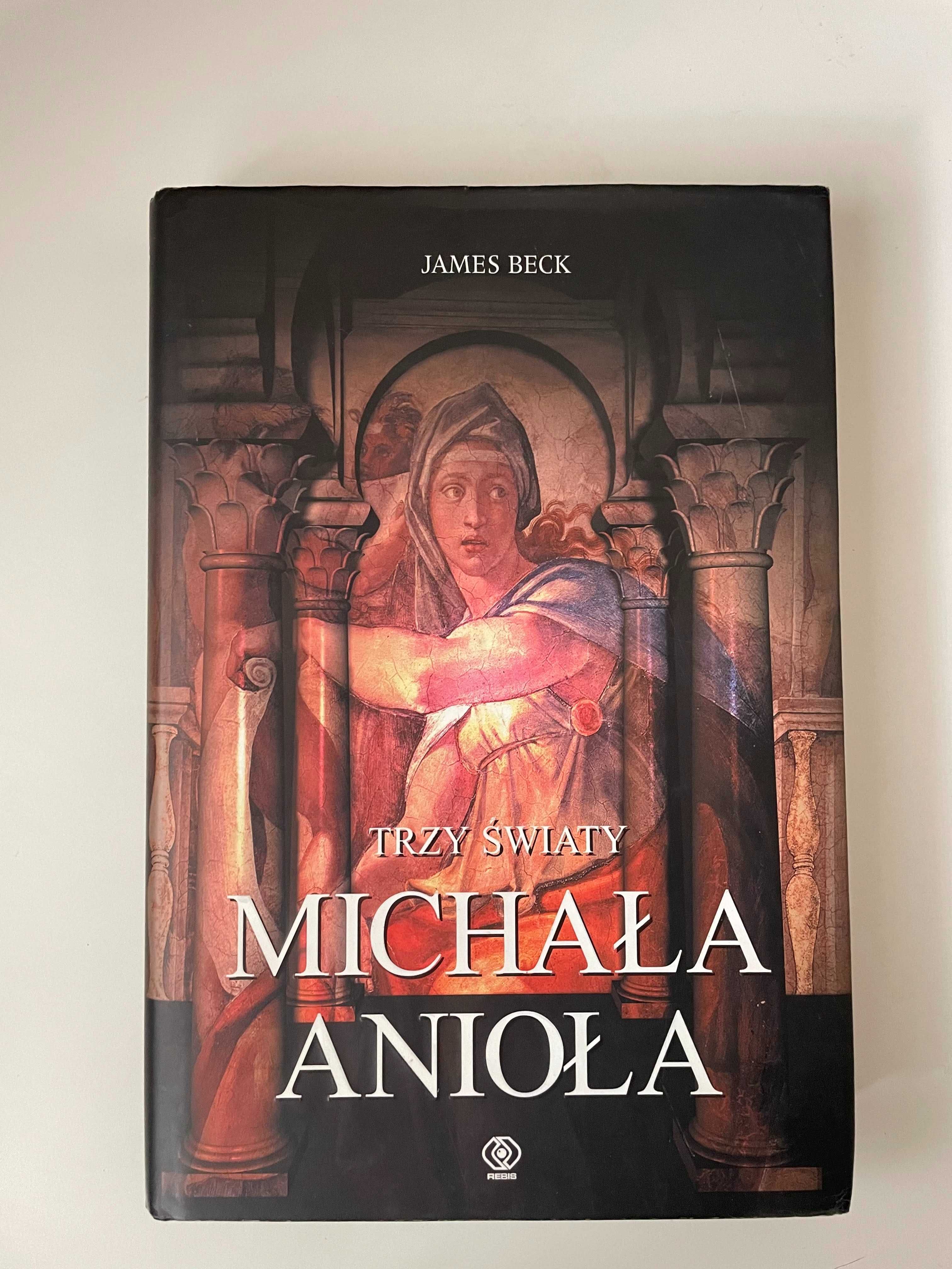Trzy światy Michała Anioła James Beck