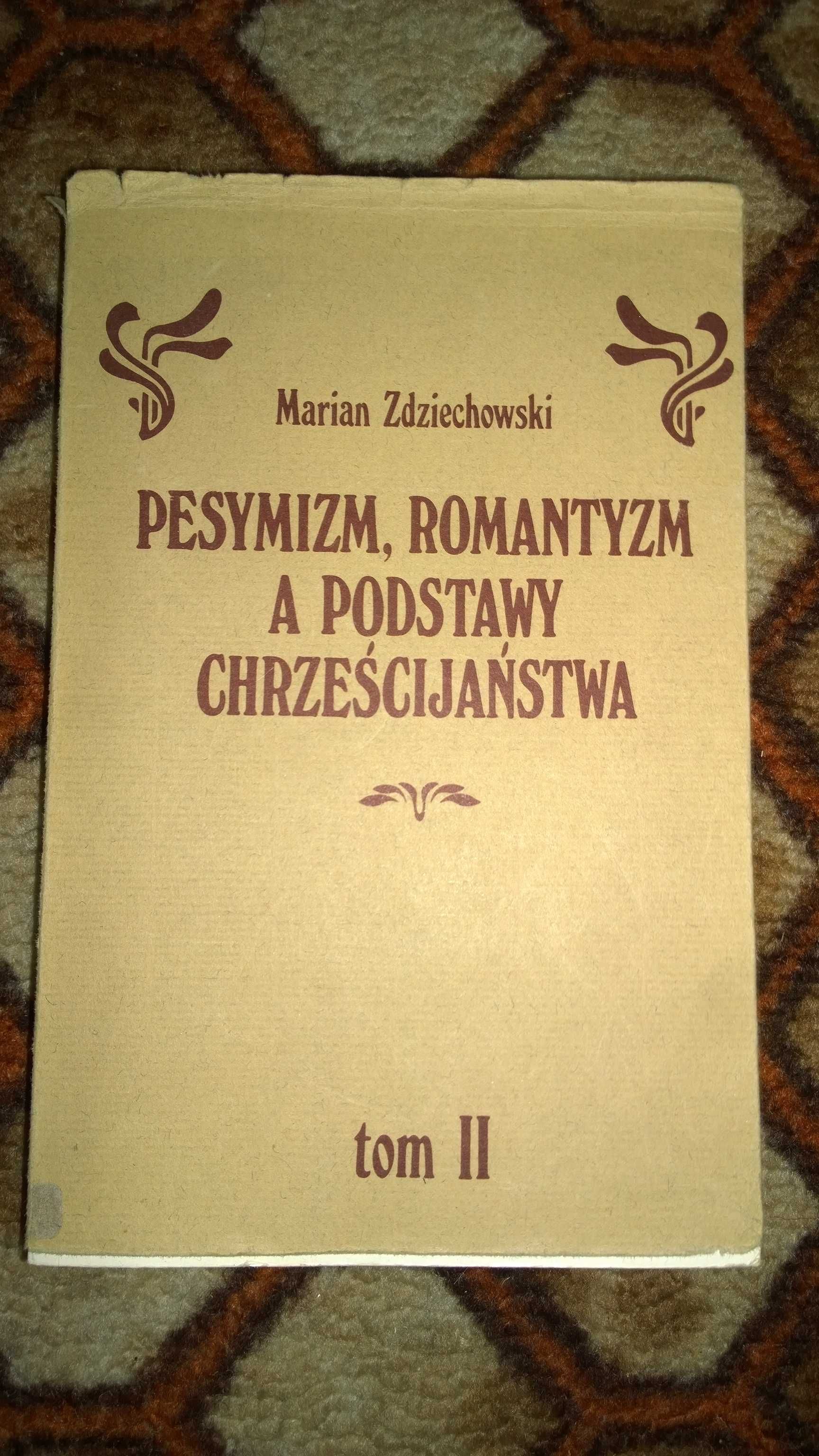 Pesymizm, romantyzm a podstawy chrześcijaństwa tom 2 - M. Zdziechowski