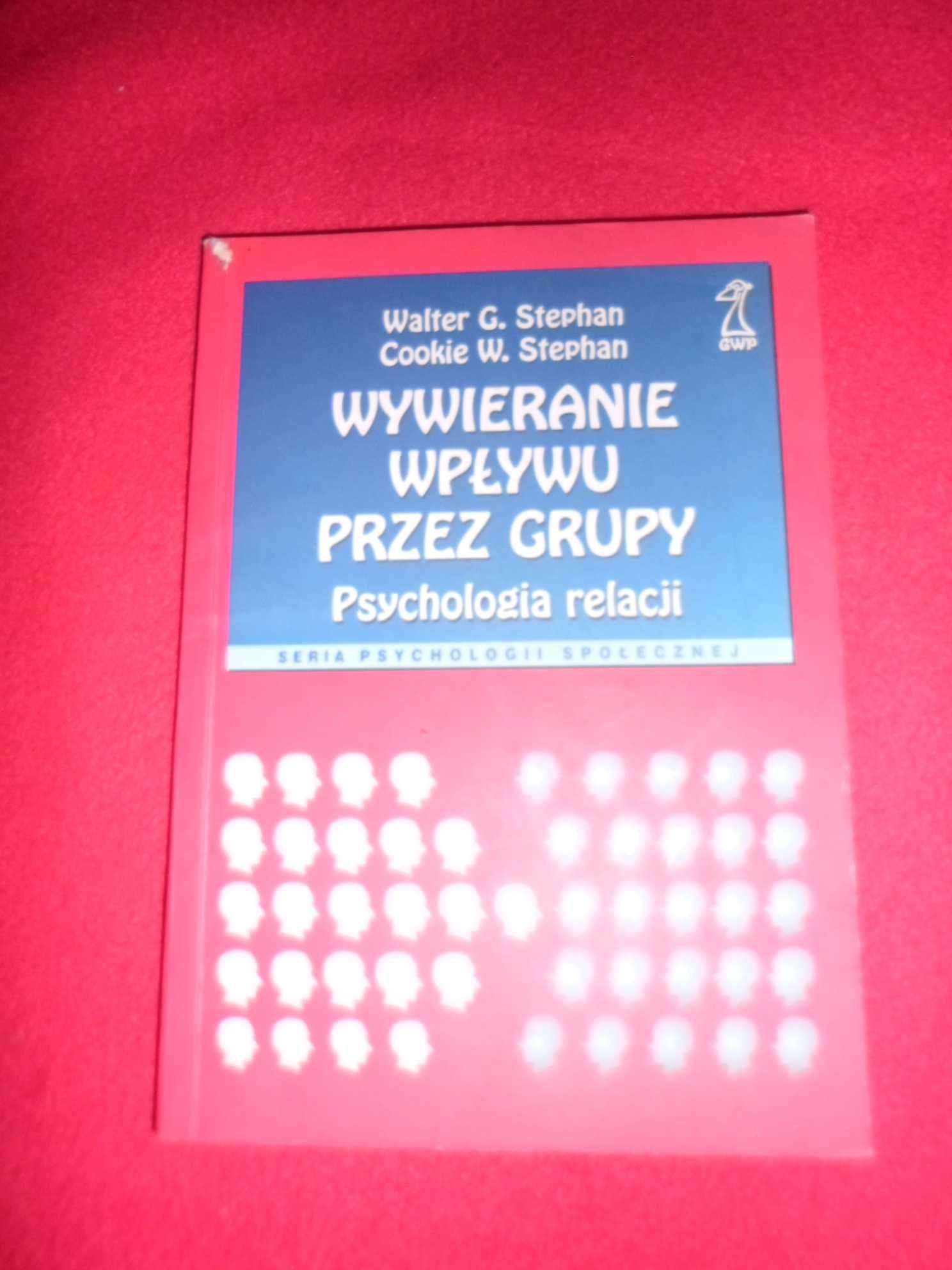 Wywieranie wpływu przez grupy Psychologia relacji Walter G. Stephan