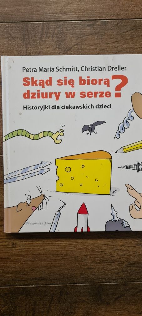 Skąd się biorą dziury w serze? Historyjki dla ciekawskich dzieci..