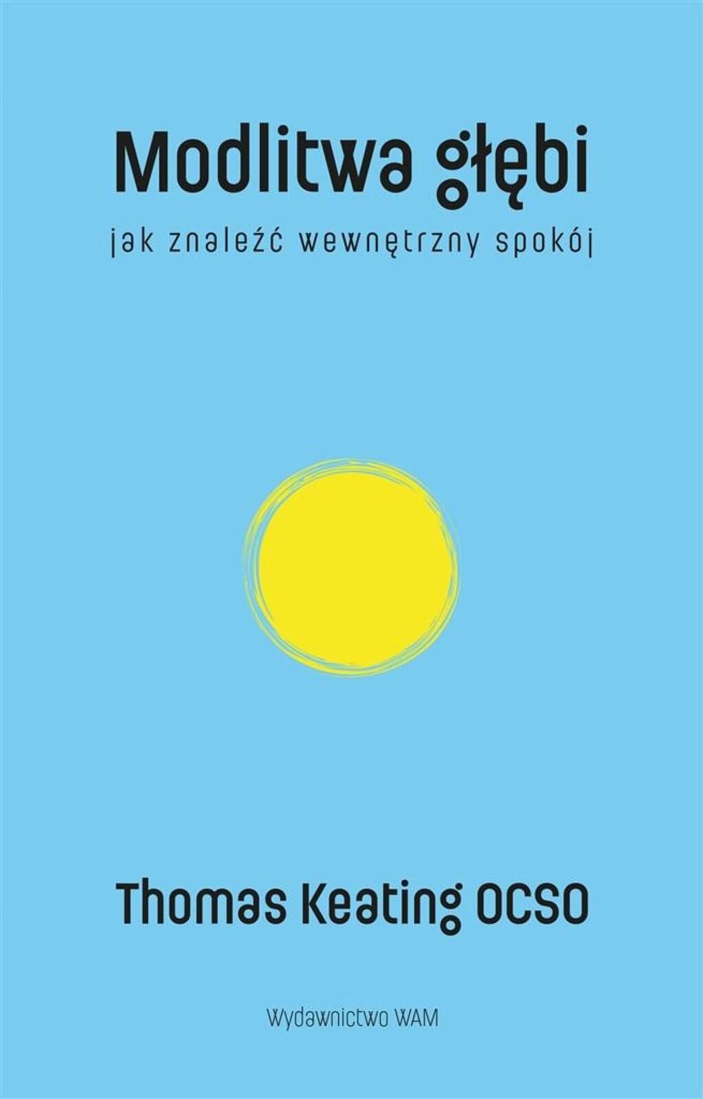 Modlitwa głębi Jak znaleźć wewnętrzny spokój Wam Thomas Keating