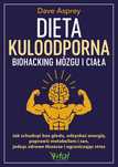Dieta kuloodporna. Biohacking mózgu i ciała
Autor: Dave Asprey