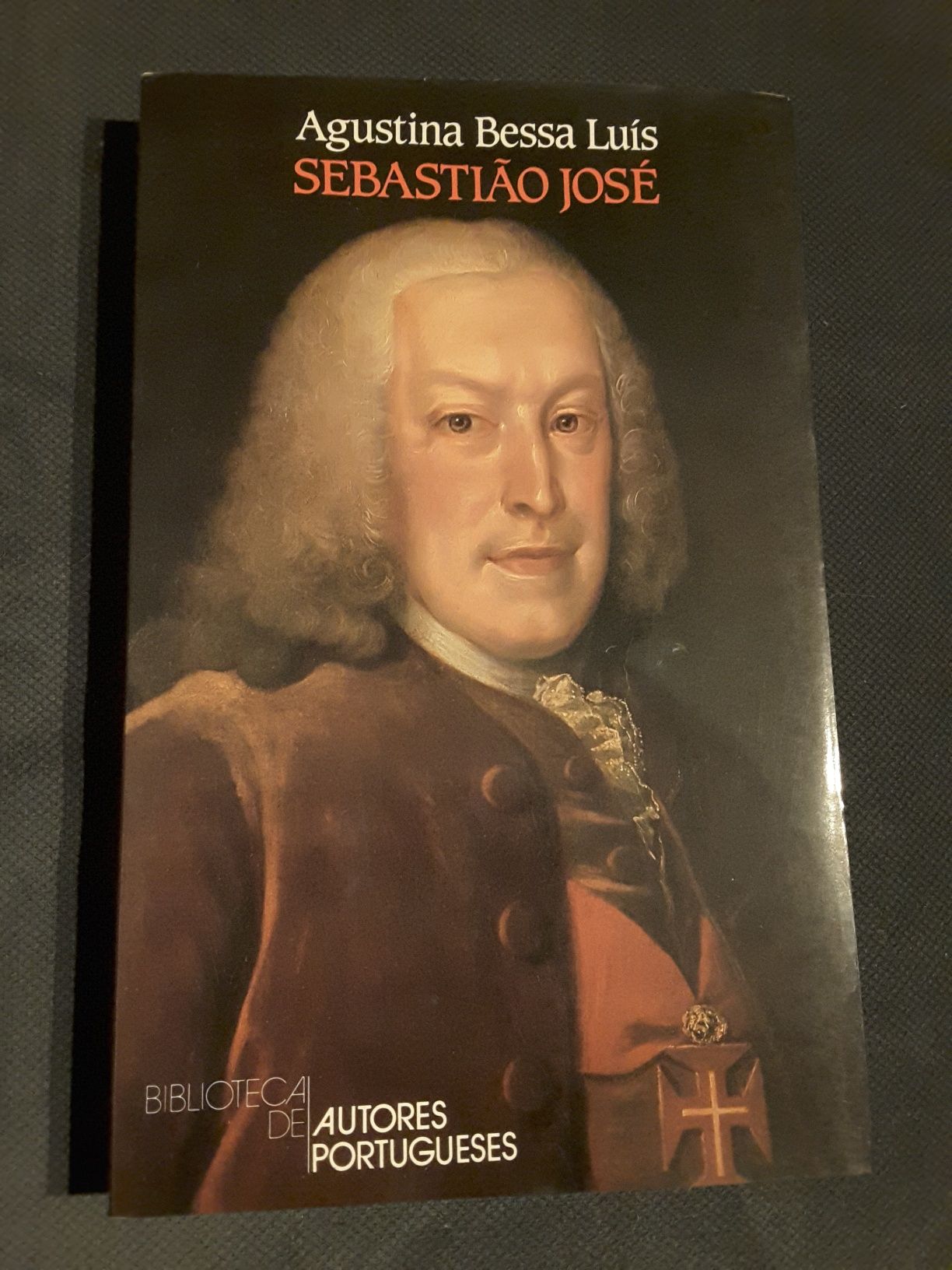 Agustina: Sebastião José / No Bicentenário do Marquês de Pombal