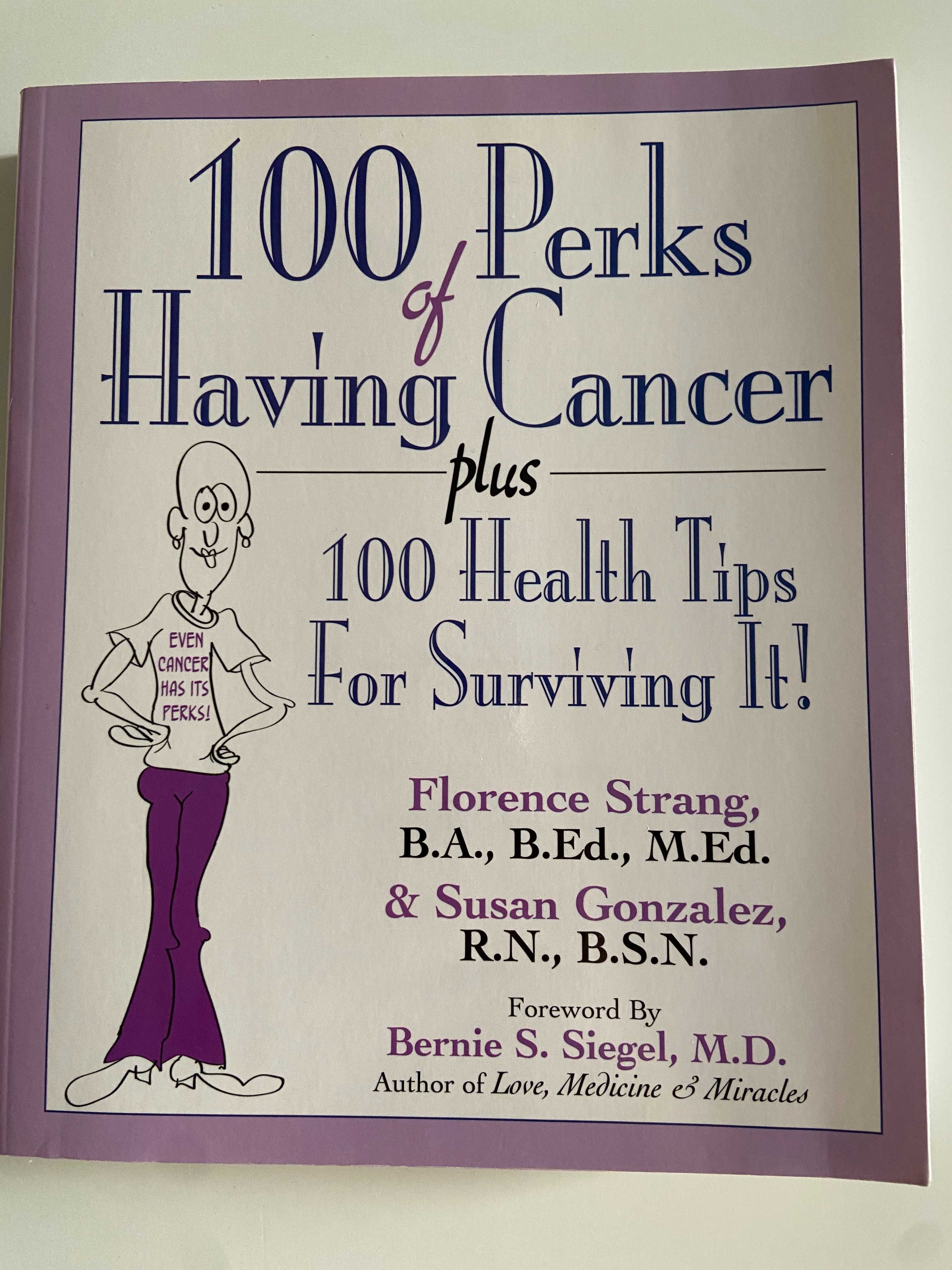 100 Perks of Having Cancer: Plus 100 Health Tips for Surviving It!