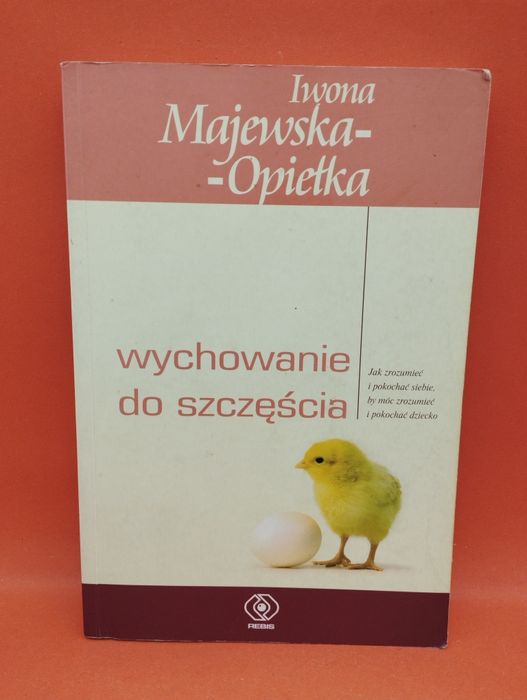 Wychowanie do szczęścia - Iwona Majewska-Opiełka
