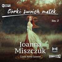 Córki Swoich Matek T.3 Audiobook, Joanna Miszczuk