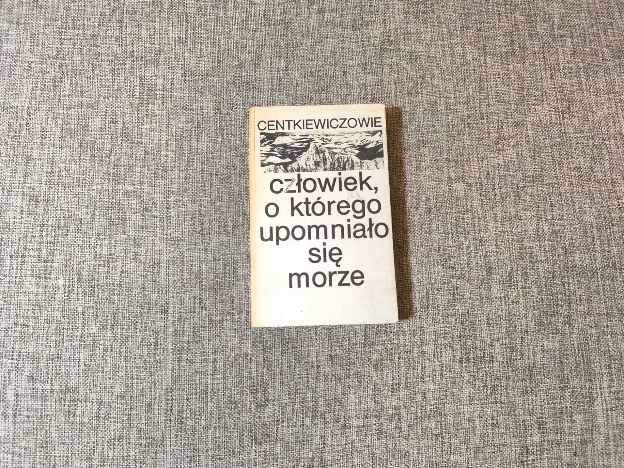 Centkiewiczowie - człowiek o którego upomniało się morze
