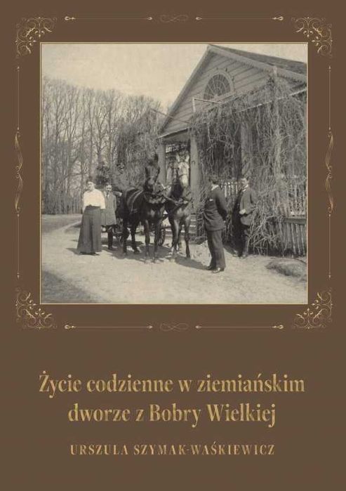 Życie codzienne w ziemiańskim dworze