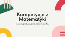Korepetycje matematyka, fizyka, informatyka