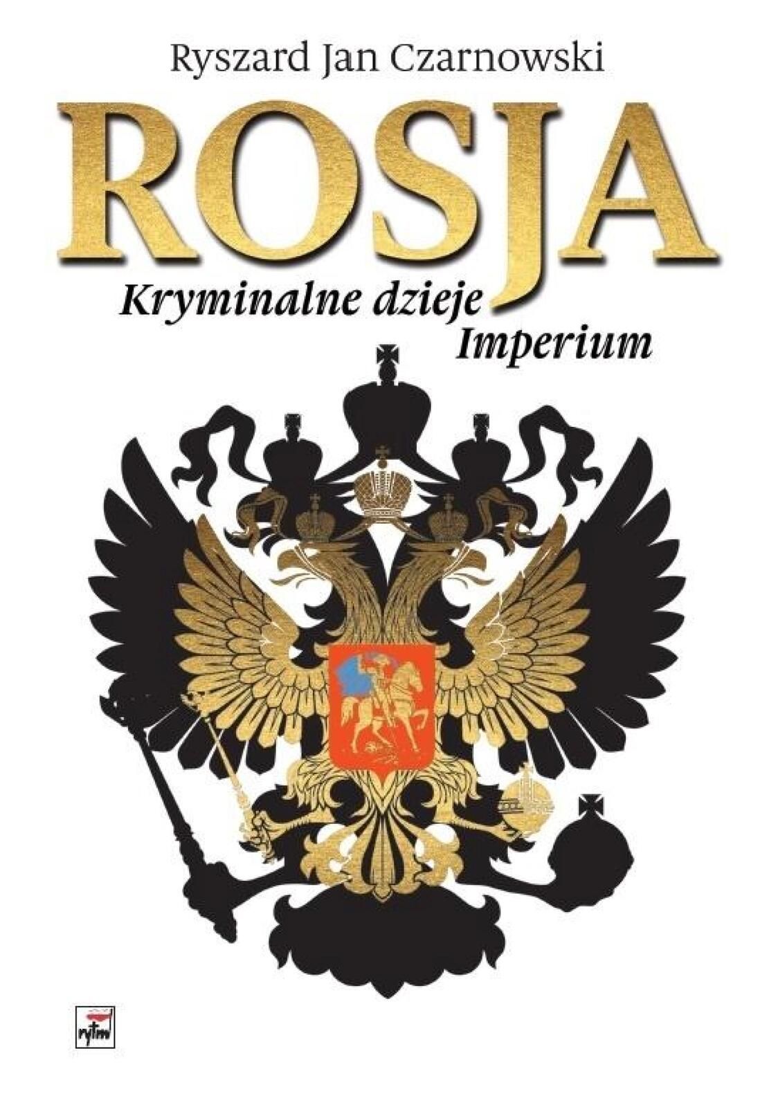 Rosja. Kryminalne dzieje Imperium Rytm Ryszard Jan Czarnowski Rok