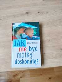 Jak nie być matką doskonałą? Libby Purves