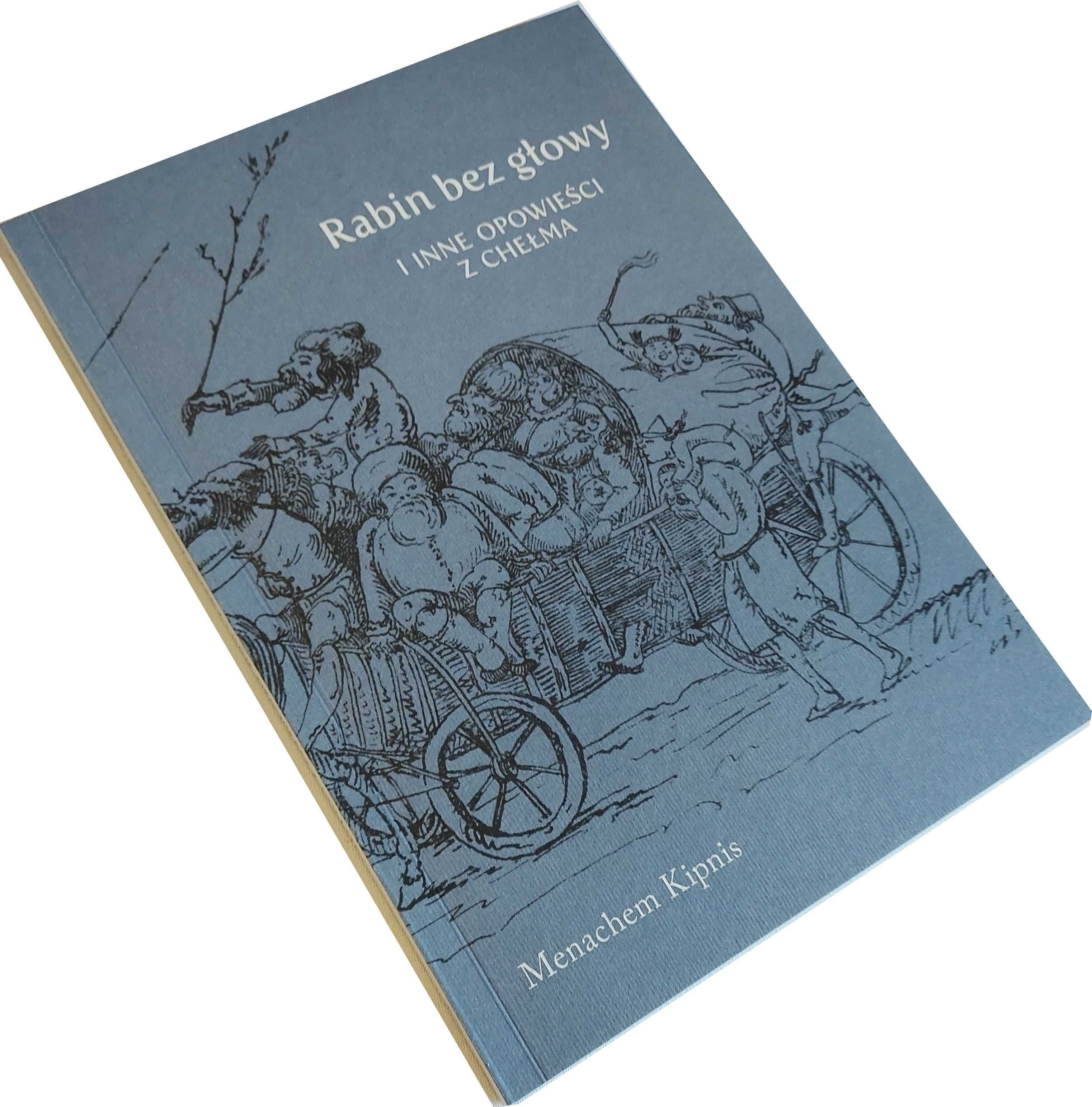 Rabin Bez Głowy i Inne Opowieści z Chełma - Menachem Kipnis AUTOGRAF