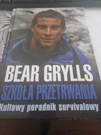 Bear Grylls Szkoła przetrwania Kultowy poradnik survivalowy