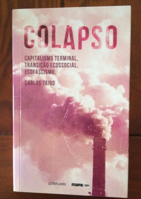 Carlos Taibo - Colapso: Capitalismo terminal, transição ecossocial, ec