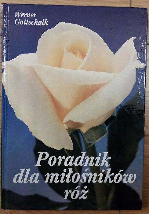 Poradnik dla miłośników róż - Werner Gottschalk