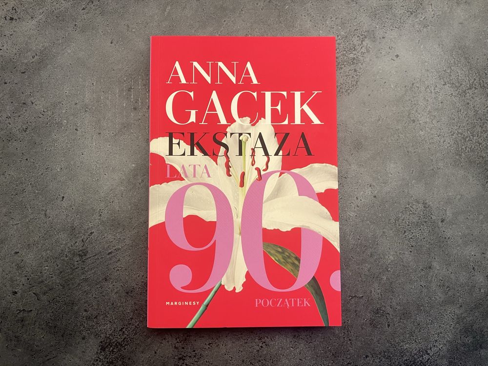 Ekstaza. Lata 90. Początek - Anna Gacek