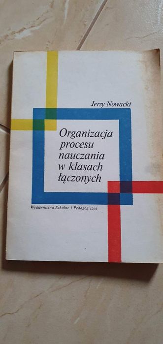 Jerzy Nowacki - Organizacja Procesu Nauczania w Klasach Łączonych