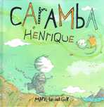 13579

Caramba e Henrique
de Marie-Louise Gay

 Livros Horizonte
