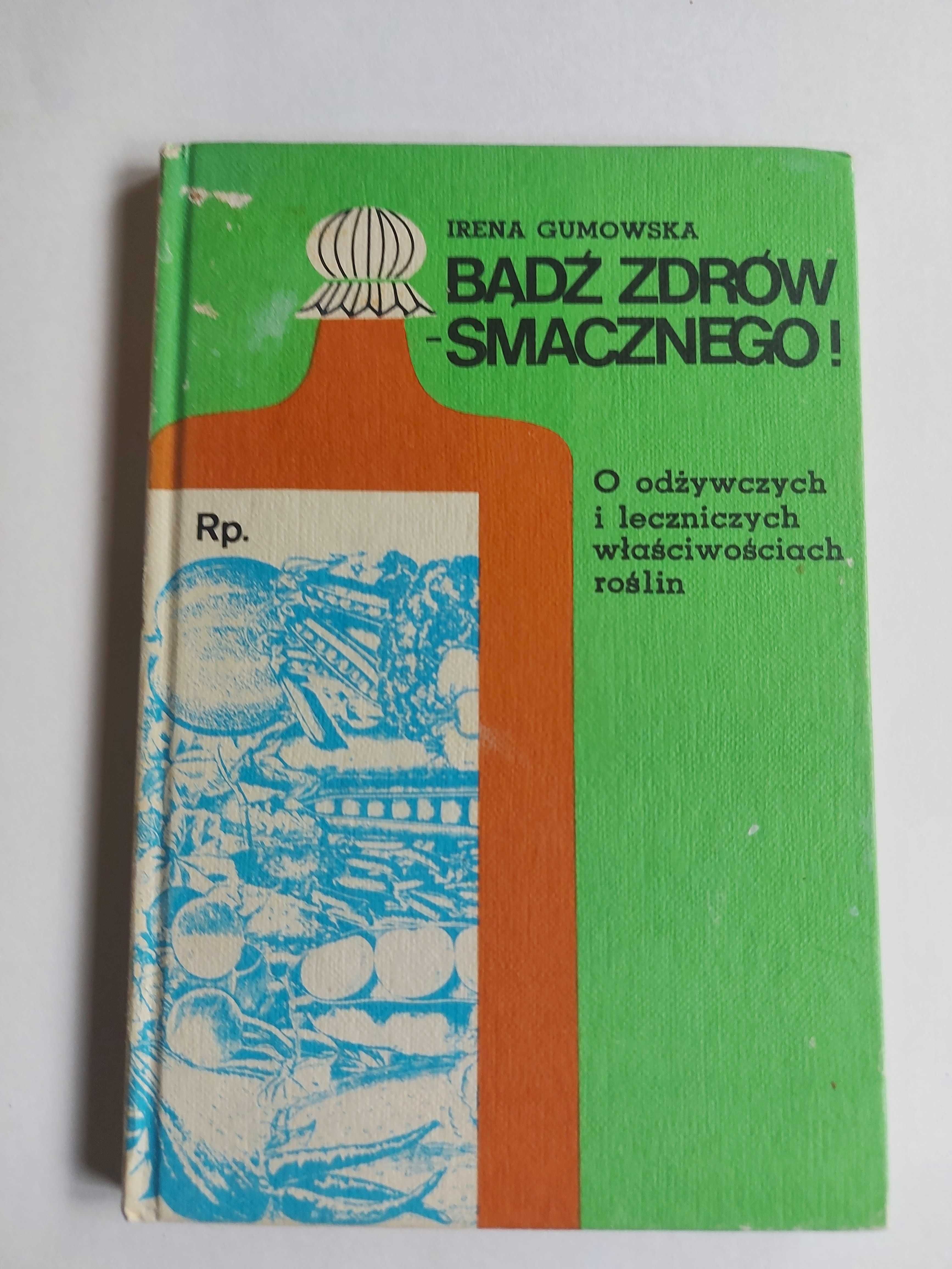 Irena Gumowska Bądź zdrów - smacznego rośliny warszawa 1984
