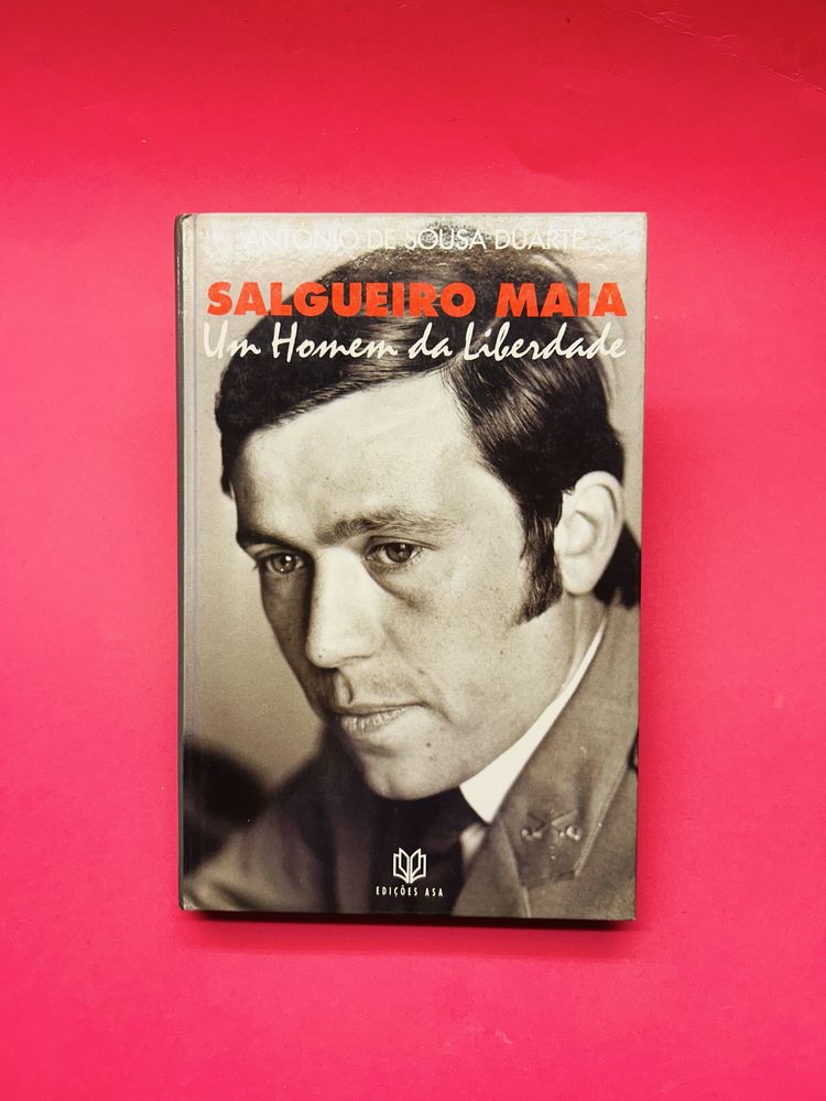 ANTÓNIO DE SOUSA DUARTE SALGUEIRO MAIA: Um homem da liberdade