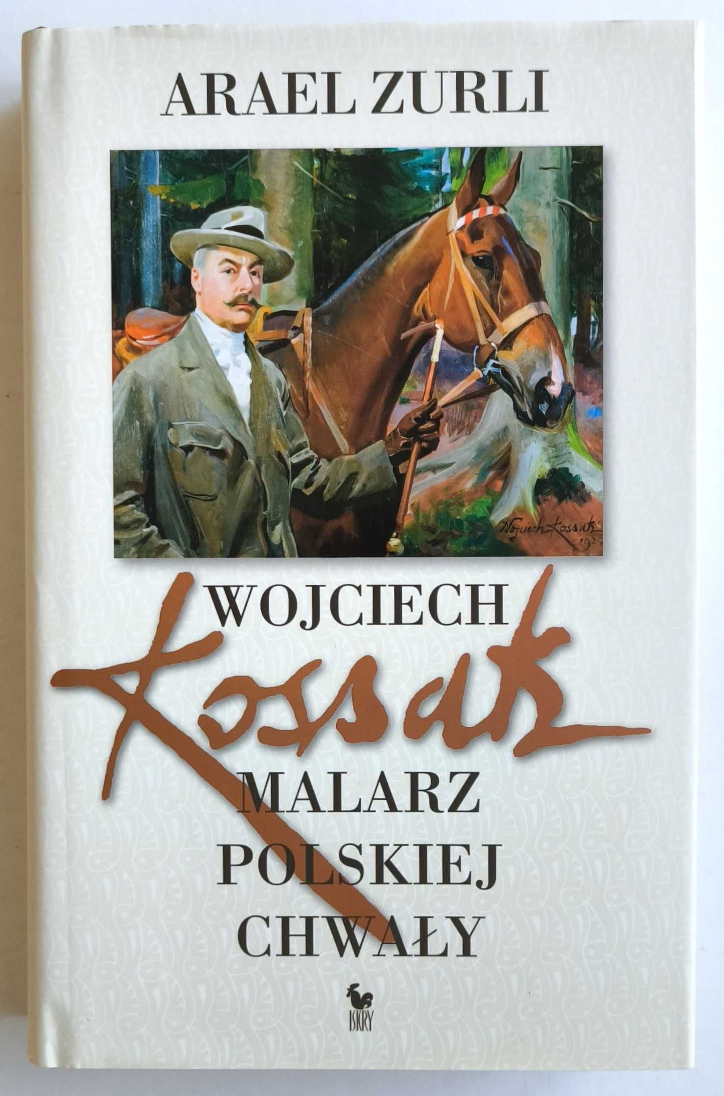 WOJCIECH KOSSAK Malarz polskiej chwały, Arael Zurli, NOWA!