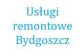 Usługi remontowe Bydgoszcz i okolice