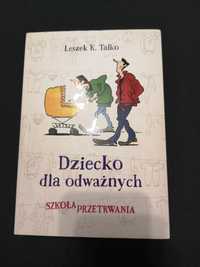 Książka Dziecko dla odważnych Szkoła przetrwania  Leszek K. Talko