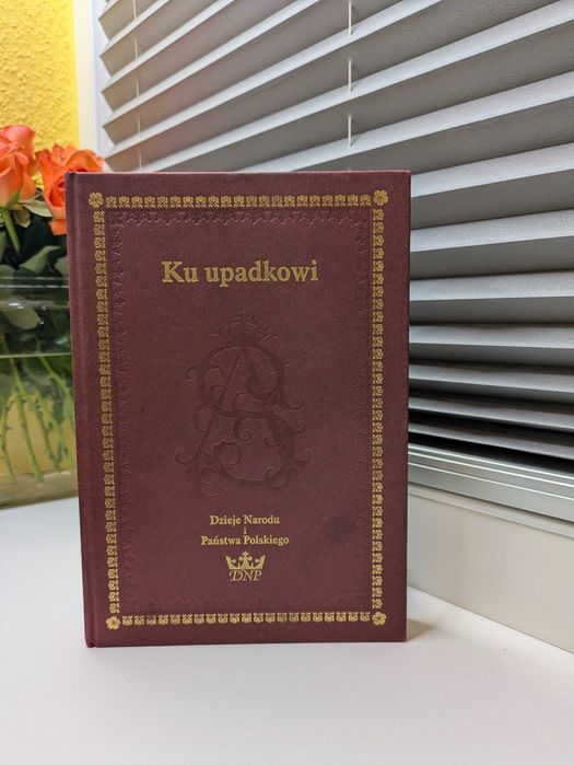 "Dzieje Narodu i Państwa Polskiego - cz. 6. Ku Upadkowi"