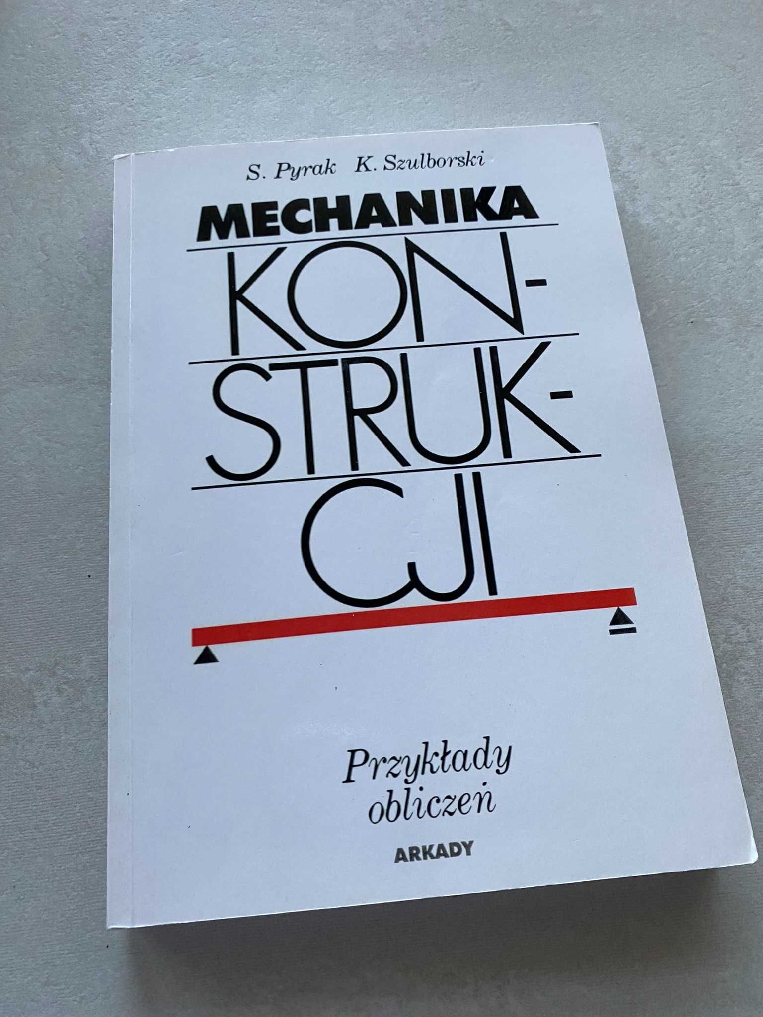 Mechanika konstrukcji. Przykłady obliczeń, K Szulborski, S Pyrak