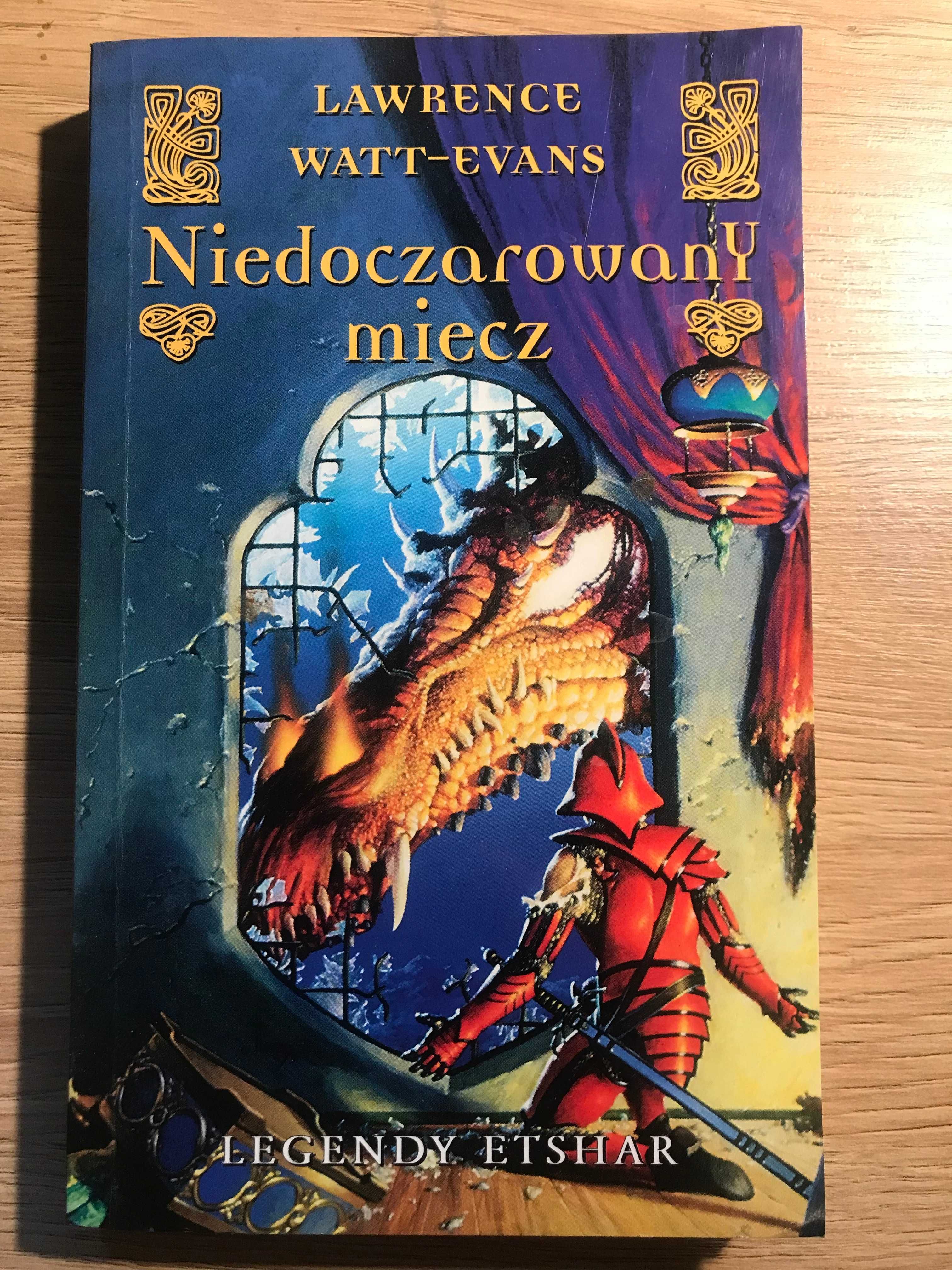 Niedoczarowany miecz. Lawrence Watt-Evans. Legendy Etshar. 2001 r.
